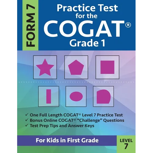 Practice Test for the CogAT Grade 1 Form 7 Level 7: Gifted and Talented Test Prep for First Grade; CogAT Grade 1 Practice Test; CogAT Form 7 Grade 1,
