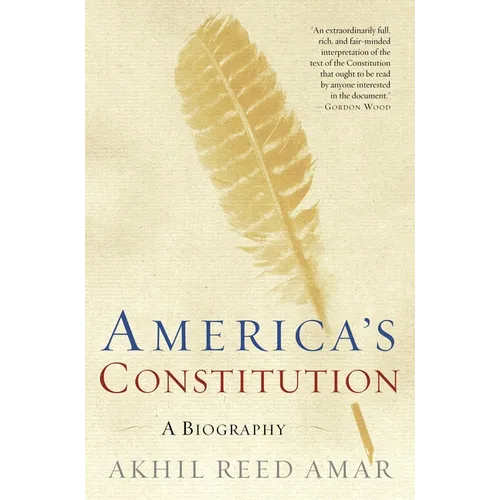 America's Constitution: A Biography