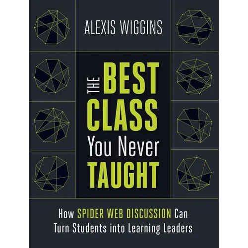 The Best Class You Never Taught: How Spider Web Discussion Can Turn Students Into Learning Leaders