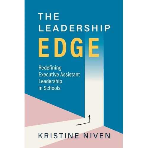 The Leadership Edge: Redefining Executive Assistant Leadership in Schools