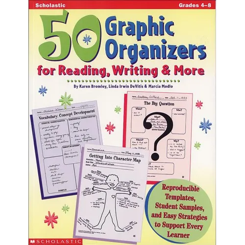 50 Graphic Organizers for Reading, Writing & More: Reproducible Templates, Student Samples, and Easy Strategies to Support Every Learner