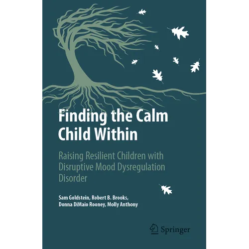 Finding the Calm Child Within: Raising Resilient Children with Disruptive Mood Dysregulation Disorder