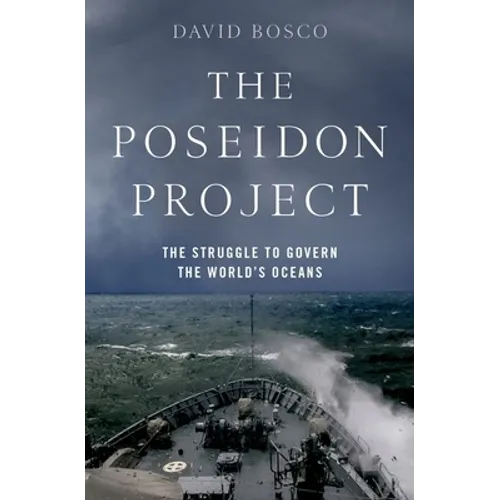 The Poseidon Project: The Struggle to Govern the World's Oceans