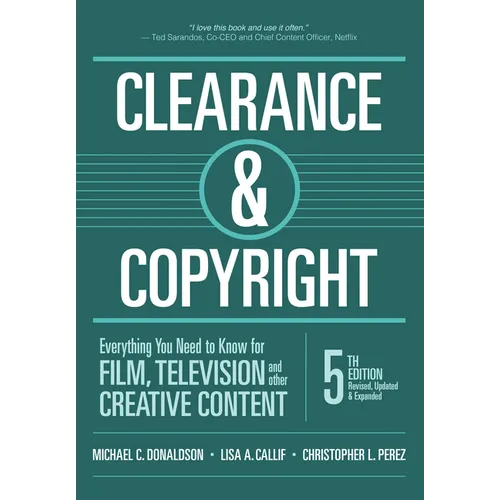 Clearance & Copyright, 5th Edition: Everything You Need to Know for Film, Television, and Other Creative Content
