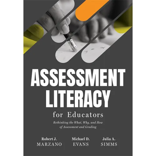 Assessment Literacy for Educators: Rethinking the What, Why, and How of Assessment and Grading (Create Equitable, Accurate Classroom Assessment.)