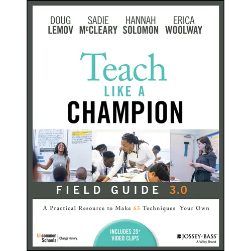 Teach Like a Champion Field Guide 3.0: A Practical Resource to Make the 63 Techniques Your Own
