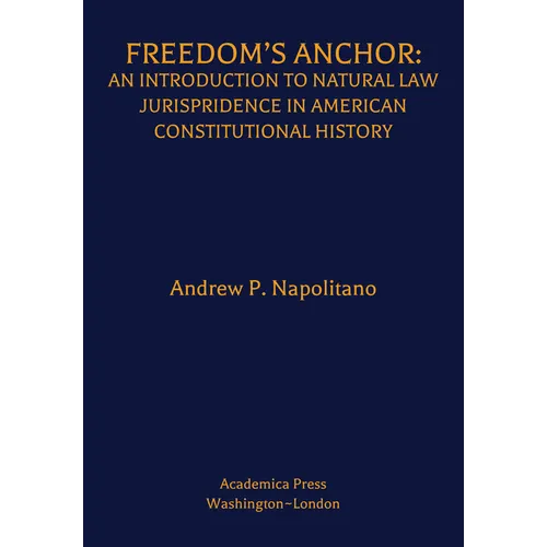 Freedom's Anchor: An Introduction to Natural Law Jurisprudence in American Constitutional History