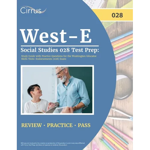 West-E Social Studies 028 Test Prep: Study Guide with Practice Questions for the Washington Educator Skills Tests-Endorsements (028) Exam