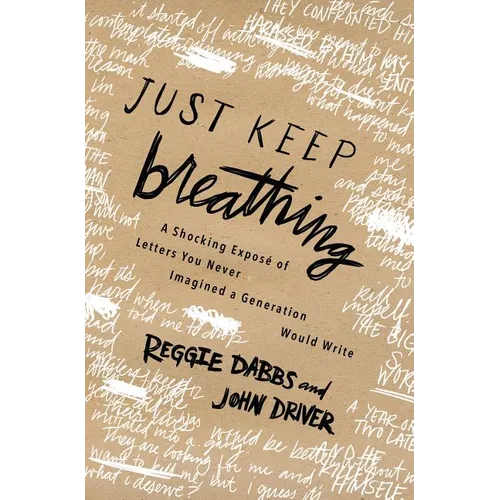 Just Keep Breathing: A Shocking Expose' of Letters You Never Imagined a Generation Would Write