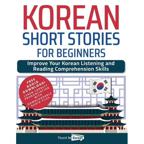 Korean Short Stories for Beginners: Improve Your Korean Listening and Reading Comprehension Skills