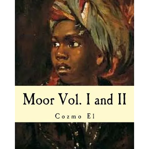 Moor Vol. I and II: What They didn't Teach You in Black History Class