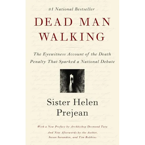 Dead Man Walking: The Eyewitness Account of the Death Penalty That Sparked a National Debate