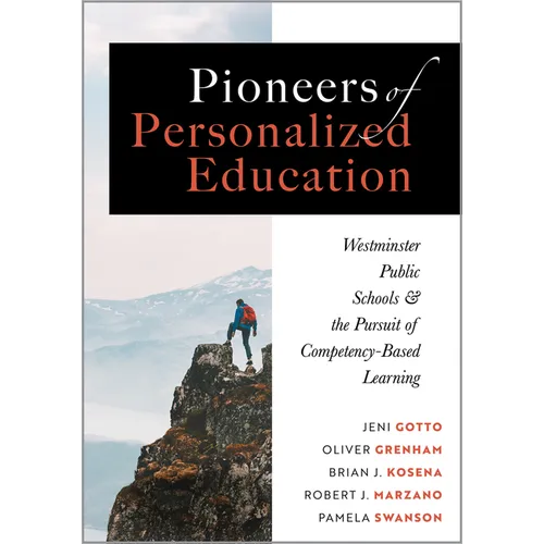 Pioneers of Personalized Education: Westminster Public Schools and the Pursuit of Competency-Based Learning (a Blueprint for Competency-Based Learning