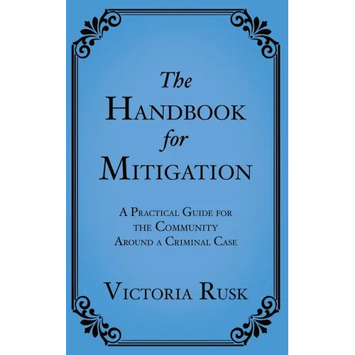 The Handbook for Mitigation: A Practical Guide for the Community Around a Criminal Case