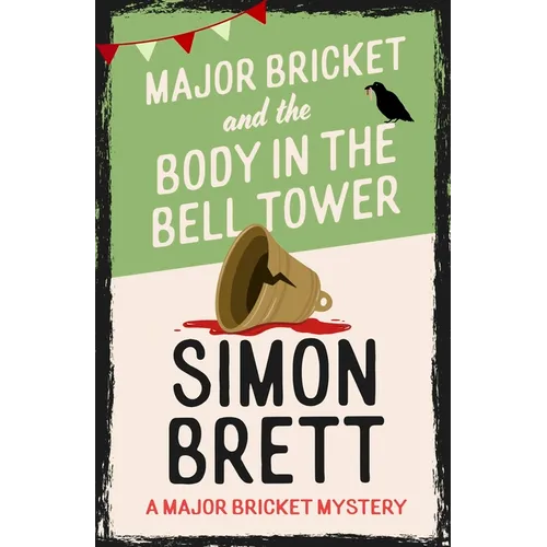 Major Bricket and the Body in the Bell Tower: A Cozy Crime Mystery Set in an English Village