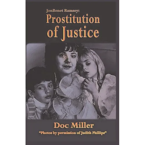 JonBenet Ramsey: Prostitution of Justice
