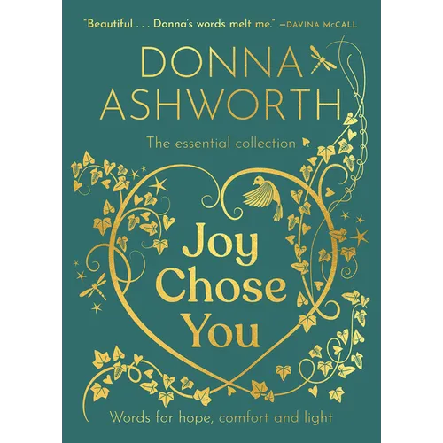 Joy Chose You: The Essential Collection: Words for Hope, Comfort and Light